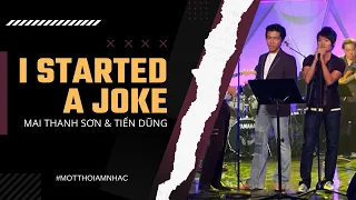 I Started A Joke (Bee Gees) | Mai Thanh Sơn & Tiến Dũng