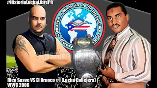 WWC 2006 El Bronco #1 VS Rico Suave Lucha Callejera