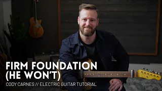 Firm Foundation (He Won't) - Cody Carnes - Electric Guitar Tutorial