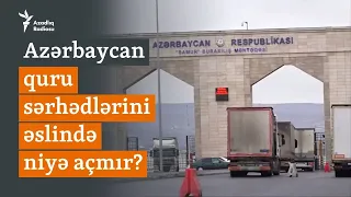 Azərbaycanın quru sərhədləri təhlükəsizliyə görə bağlıdır? - Prezidentin açıqladığı səbəb