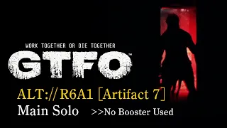 GTFO Solo ALT://R6A1-Main [Artifact 7]