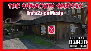 THE SHAMOKIN SHUFFLE (Pulaski Avenue) by Sloppy Secondz  (s2z coMedy)........Explicit lyrics