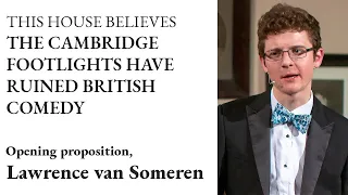 Laurence van Someren | THB Cambridge Footlights have Ruined British Comedy | Cambridge Union (1/6)