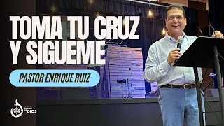 Toma Tu Cruz Y Sígueme | Pastor Enrique Ruiz | Siervos De Dios Northridge