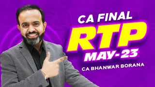 CA Final DT l RTP l MAY - 2023 l CA Bhanwar Borana