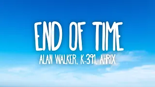 K-391, Alan Walker & Ahrix - End Of Time (Lyrics)