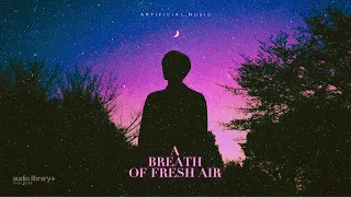 A Breath of Fresh Air — Artificial.Music | Free Background Music | Audio Library Release