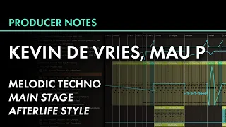 Kevin de Vries, Mau P "Metro" Style | Melodic Techno Main Stage, Afterlife | Producer Notes 002
