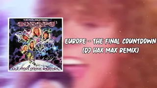 Europe - The Final Countdown (DJ Hax Max Remix)