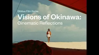 Visions of Okinawa: Cinematic Reflections