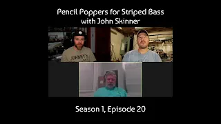 Season 1, Episode 20: Pencil Poppers for Striped Bass with John Skinner #stripedbass #johnskinner