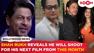 Shah Rukh Khan REVEALS he is all set to begin shooting for his next film 'King' from THIS month