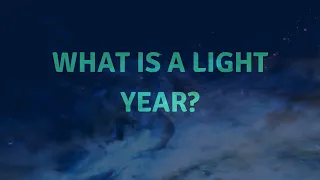 Science Questions: What is a light year?