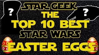 Top Ten GREATEST Star Wars Easter Eggs of ALL TIME - Star Geek