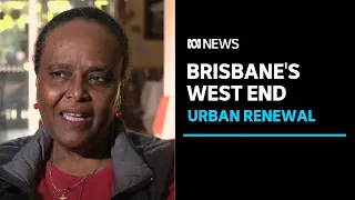 Cost of gentrification hitting Brisbane’s West End traders | ABC News