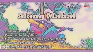 Aking Mahal- Jhay Blaza