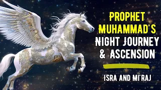 Prophet Muhammad's Ascension to Heaven - The Story of Isra' and Mi'raj