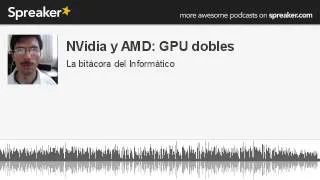 NVidia y AMD: GPU dobles (hecho con Spreaker)