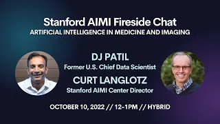 AIMI Fireside Chat with DJ Patil (Former US Chief Data Scientist) and Curt Langlotz (AIMI Director)