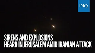 Sirens and explosions heard in Jerusalem amid Iranian attack