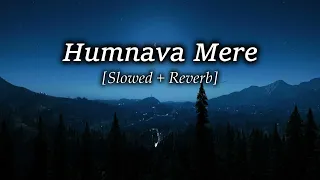 Humnava Mere |Slowed + Reverb| @velvetvibes27