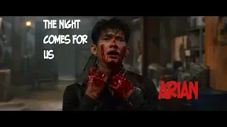 THE NIGHT COMES FOR US - Arian