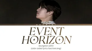 Stray Kids SEUNGMIN — 'Event Horizon' Lyrics (Color Coded Lyrics HAN/ROM/ENG)