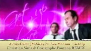 Alexis-Dante JM-Sicky Ft. Eva-Menson -- Get-Up (SIMS & FONTANA remix)