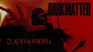 Darkmatter - Claustrophobia (Official Music Video)