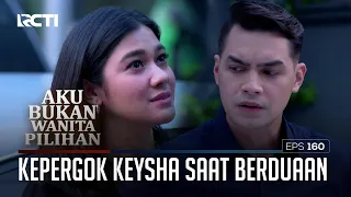 Kepergok Keysha Saat Berduaan – Aku Bukan Wanita Pilihan | EPS. 160 (4/6)