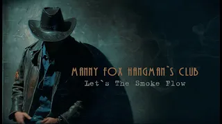 Manny Fox Hangman`s Club - Lets The Smoke Flow (2020)