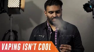 Vaping isn't cool (or good for you)