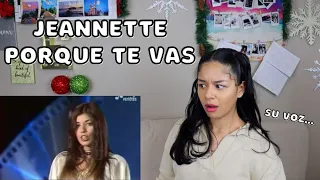 ESCUCHO por PRIMERA VEZ a JEANETTE - Porque te vas  | REACCIÓN