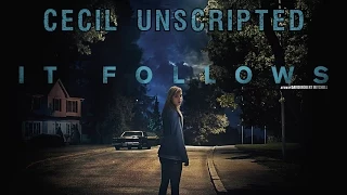 It Follows - Cecil Unscripted - Good Bad Flicks