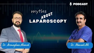 Myths about Laparoscopy | Dr. Armaghan Ahmed | Dr. Mansab Ali