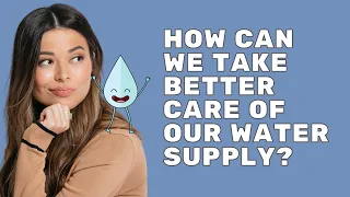 How Can We Take Better Care of Our Water Supply? | Mission Unstoppable