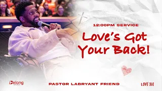 Love's Got Your Back | Pastor LaBryant Friend | Belong Church Atlanta (12pm service)