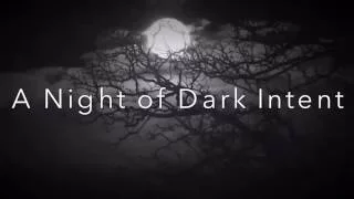 A Night of Dark Intent - Teaser Trailer