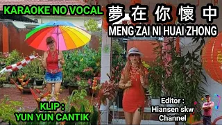 夢在你懷中 -Meng Zai Ni Huai Zhong - KARAOKE NO VOCAL klip YUN YUN CANTIK.( Pangkalpinang, Bangka )