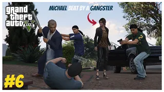 MICHAEL BEATEN BY A GANGSTER TO DESTROYED HER HOME | GTA 5 GAMEPLAY #6