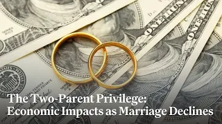 The Two-Parent Privilege: Economic Impacts as Marriage Declines