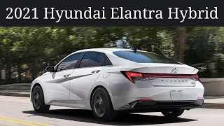 Perks, Quirks & Irks - 2021 HYUNDAI ELANTRA HYBRID - Better than the gasoline Elantra