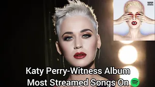 Katy Perry-Witness Album Most Streamed Songs On Spotify (Update)