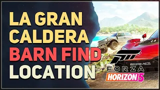 La Gran Caldera Barn Find Location Forza Horizon 5