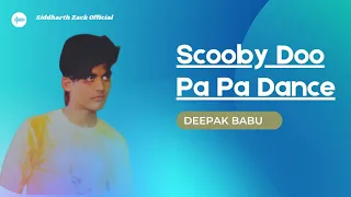 #DANCE Scooby Doo Pa Pa - DJ kass | Deepak babu &