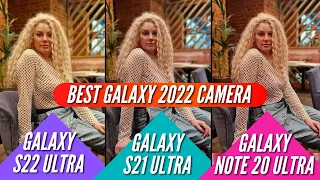 BEST GALAXY CAMERA: GALAXY S22 ULTRA vs GALAXY S21 ULTRA vs GALAXY NOTE 20 ULTRA