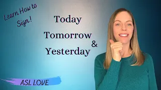 How to Sign - TODAY - TOMORROW - YESTERDAY - Sign Language - ASL