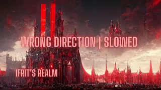 Ifrit’s Realm: Wrong Direction | Slowed - Metal Orchestra arr.
