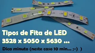 Tipos de fita de LED - 3528 x 5050 x 5630 x ... -