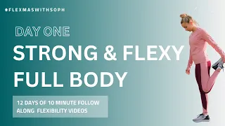 STRONG & FLEXIBLE FULL BODY - DAY ONE (10 minute full body mobility)  routine) #FLEXMASWITHSOPH